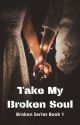 Take My Broken Soul by The_Dogwhisperer863