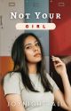Not Your Girl by joynightfall
