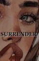 𝐒𝐔𝐑𝐑𝐄𝐍𝐃𝐄𝐑 (ADULT ONLY) by Minaawritessforfun