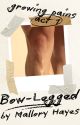 Bow-Legged by MalloryHayes1999