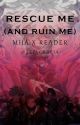 Rescue Me (MHA x Reader) by rev9_8